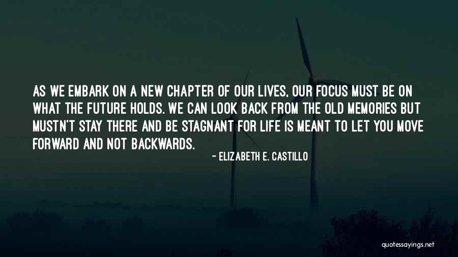 Move Forward Not Backwards Quotes By Elizabeth E. Castillo