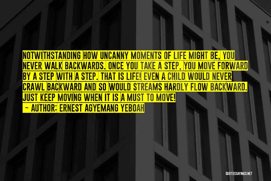 Move Forward Not Backwards Quotes By Ernest Agyemang Yeboah