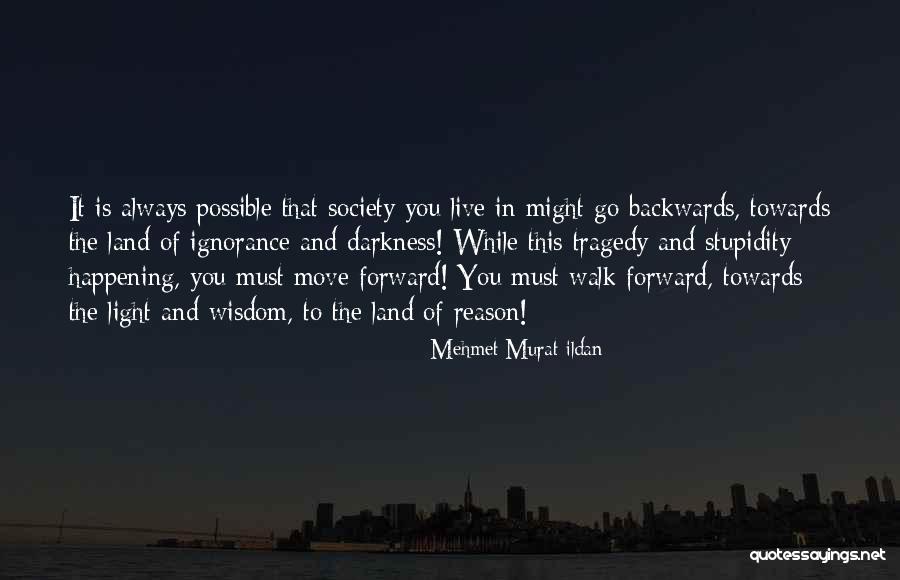 Move Forward Not Backwards Quotes By Mehmet Murat Ildan