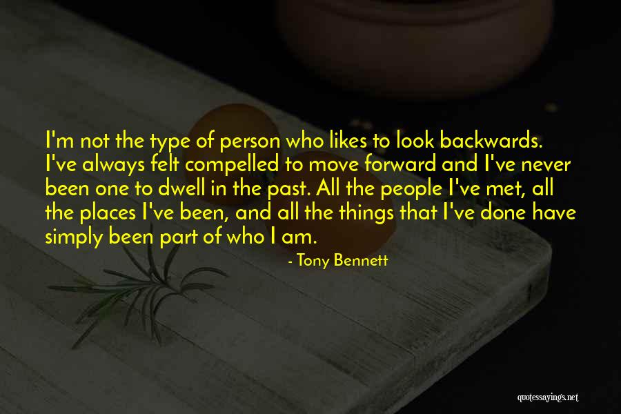 Move Forward Not Backwards Quotes By Tony Bennett