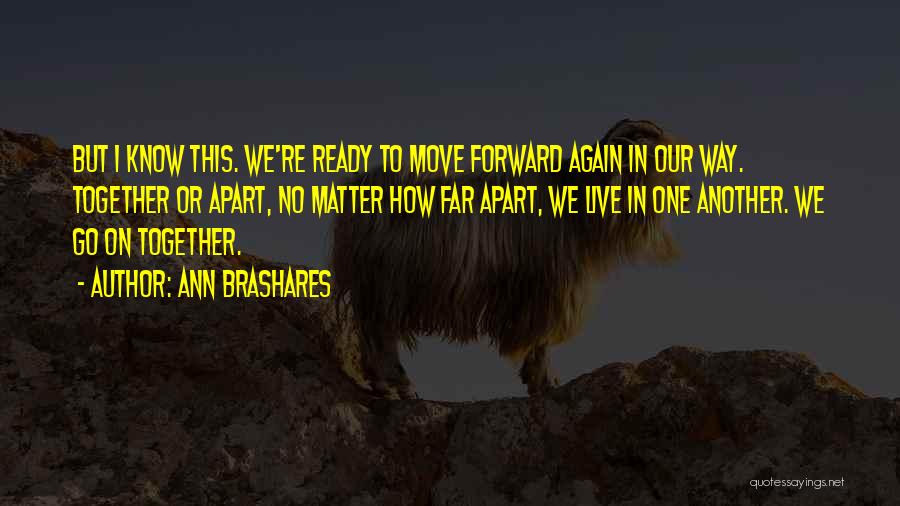 Move Forward Together Quotes By Ann Brashares