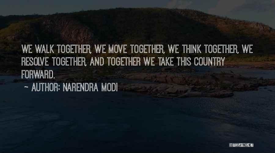 Move Forward Together Quotes By Narendra Modi