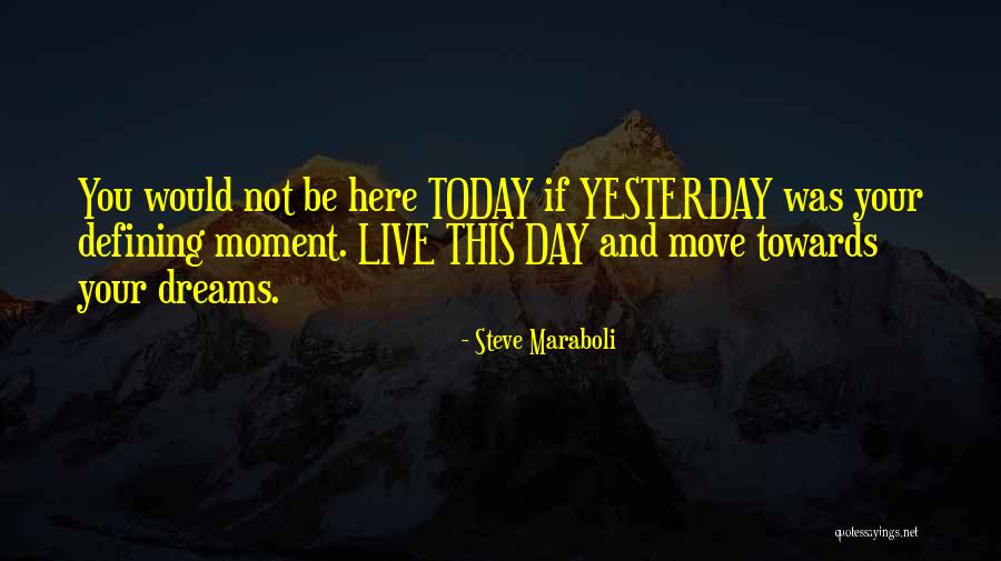 Move Here Today Quotes By Steve Maraboli Move Here Today Quotes By Steve Maraboli