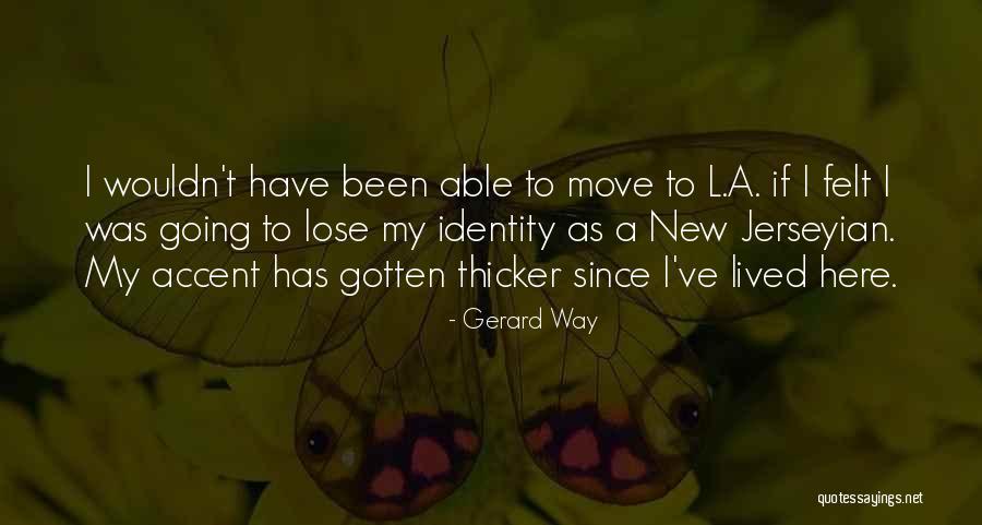 Move It Or Lose It Quotes By Gerard Way Move It Or Lose It Quotes By Gerard Way