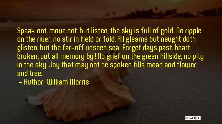 Move On And Forget Quotes By William Morris