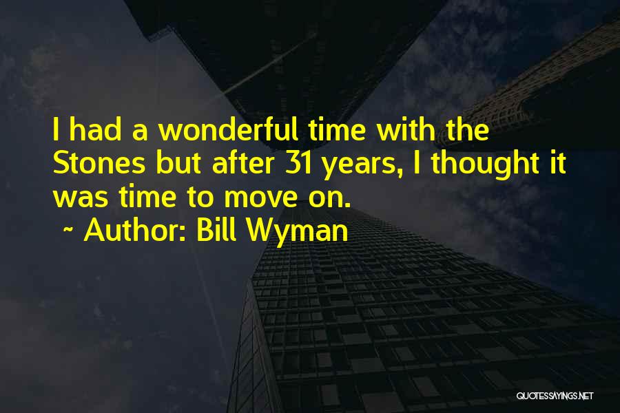 Move On Time Quotes By Bill Wyman