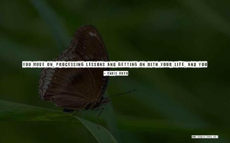 Move On With Your Life Quotes By Chris Owen Move On With Your Life Quotes By Chris Owen