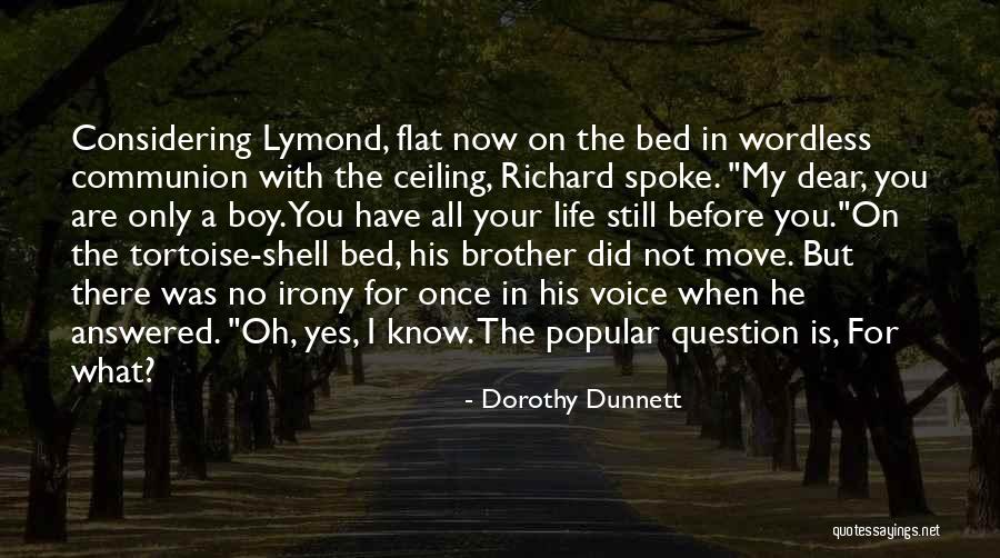 Move On With Your Life Quotes By Dorothy Dunnett Move On With Your Life Quotes By Dorothy Dunnett