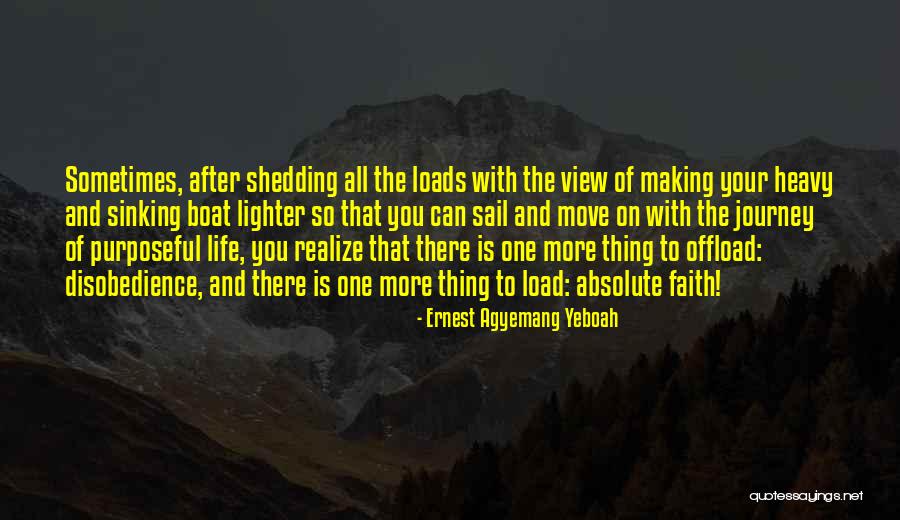 Move On With Your Life Quotes By Ernest Agyemang Yeboah Move On With Your Life Quotes By Ernest Agyemang Yeboah