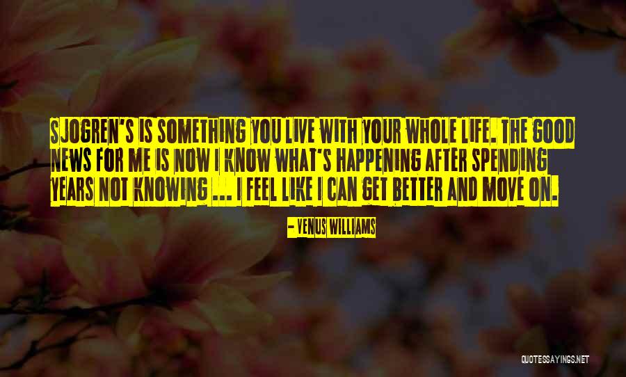 Move On With Your Life Quotes By Venus Williams Move On With Your Life Quotes By Venus Williams