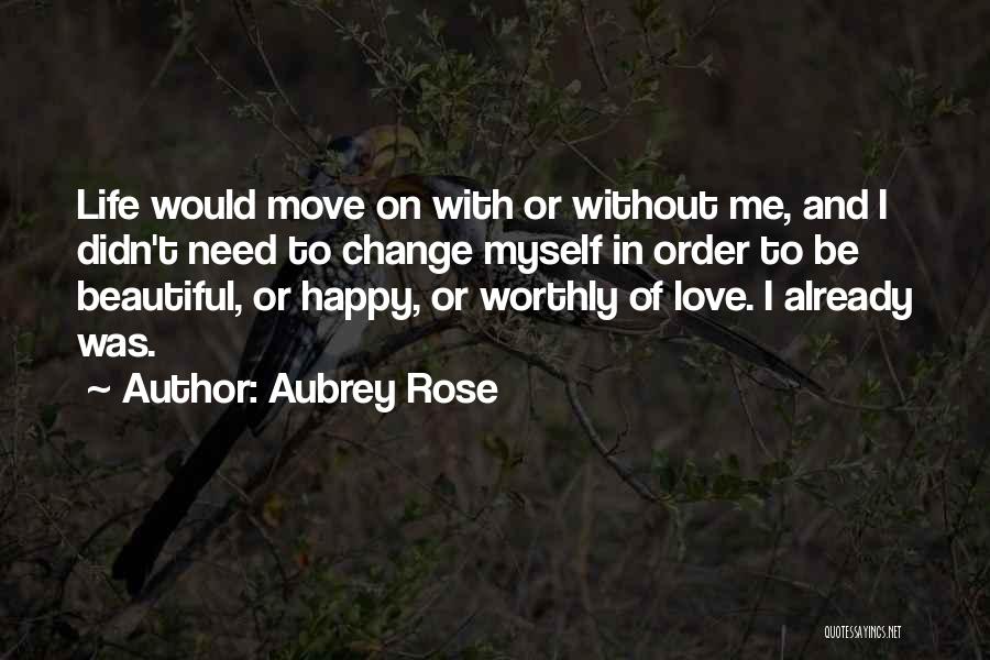 Move On Without Me Quotes By Aubrey Rose