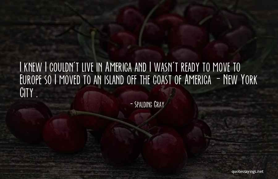 Move Or Be Moved Quotes By Spalding Gray Move Or Be Moved Quotes By Spalding Gray
