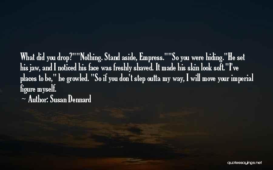 Move Outta The Way Quotes By Susan Dennard