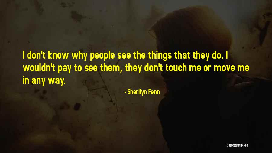 Move People Quotes By Sherilyn Fenn Move People Quotes By Sherilyn Fenn