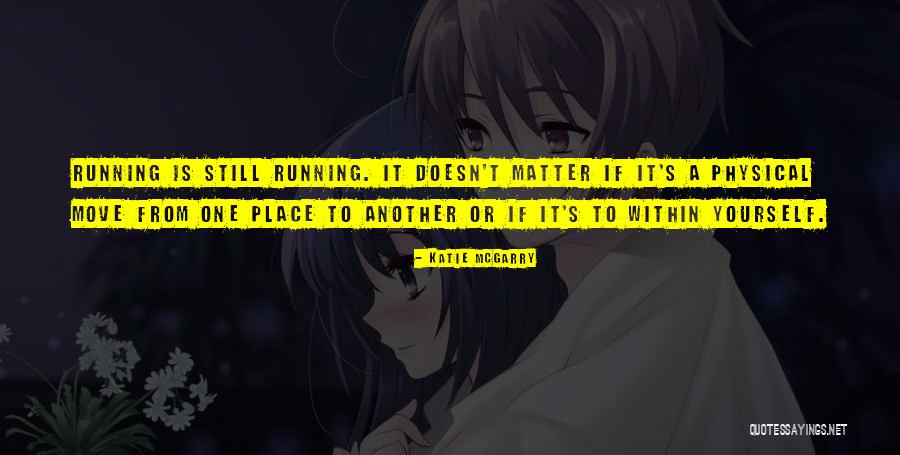 Move To Another Place Quotes By Katie McGarry Move To Another Place Quotes By Katie McGarry
