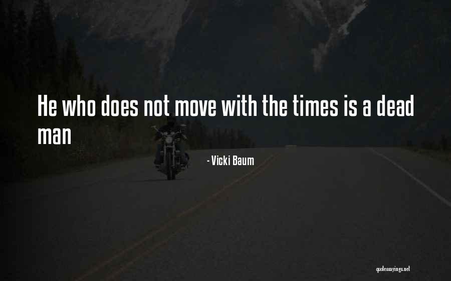 Move With The Times Quotes By Vicki Baum Move With The Times Quotes By Vicki Baum