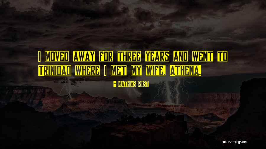 Moved Away Quotes By Mathias Rust Moved Away Quotes By Mathias Rust