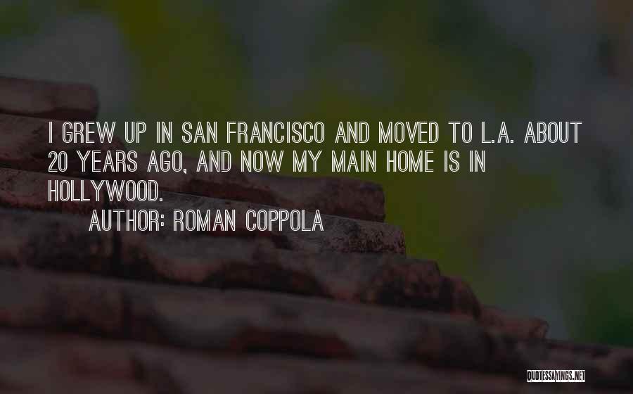 Moved Up Quotes By Roman Coppola