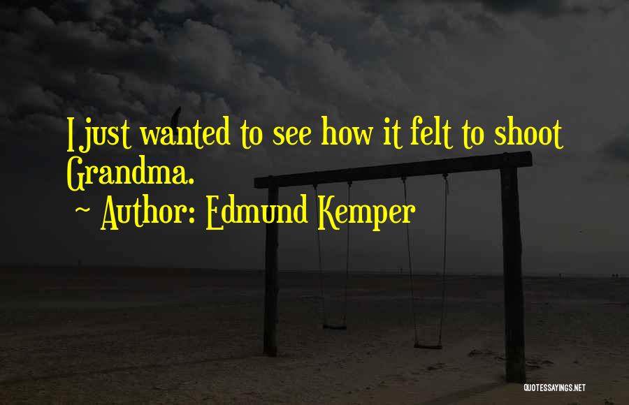 Moveitsecurely Quotes By Edmund Kemper