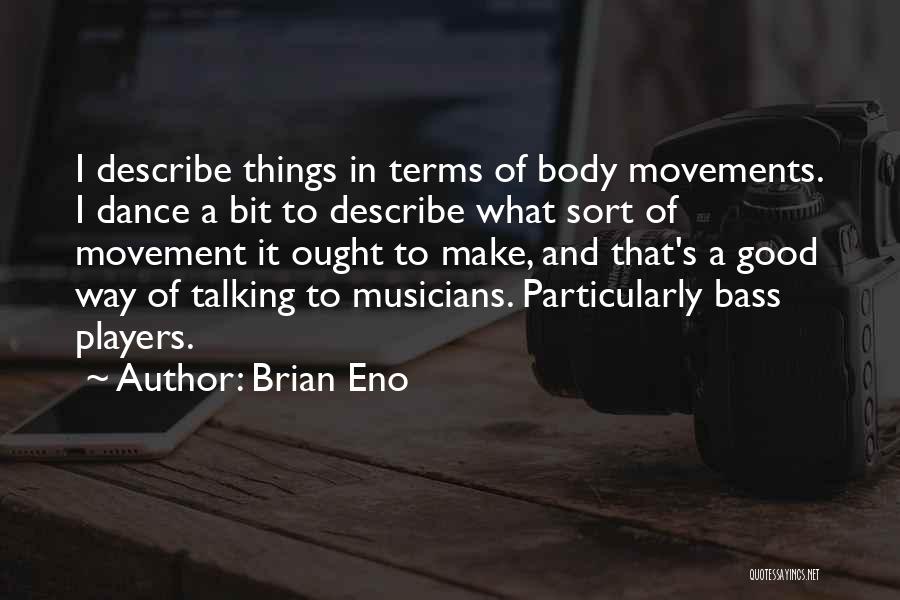 Movement And Dance Quotes By Brian Eno