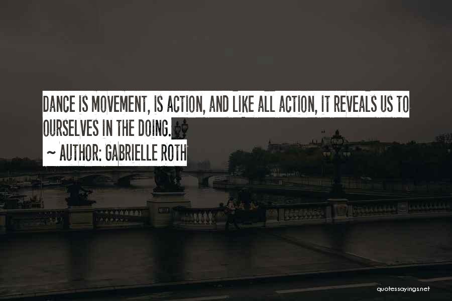 Movement And Dance Quotes By Gabrielle Roth