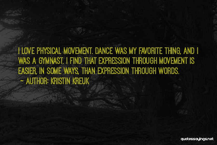 Movement And Dance Quotes By Kristin Kreuk