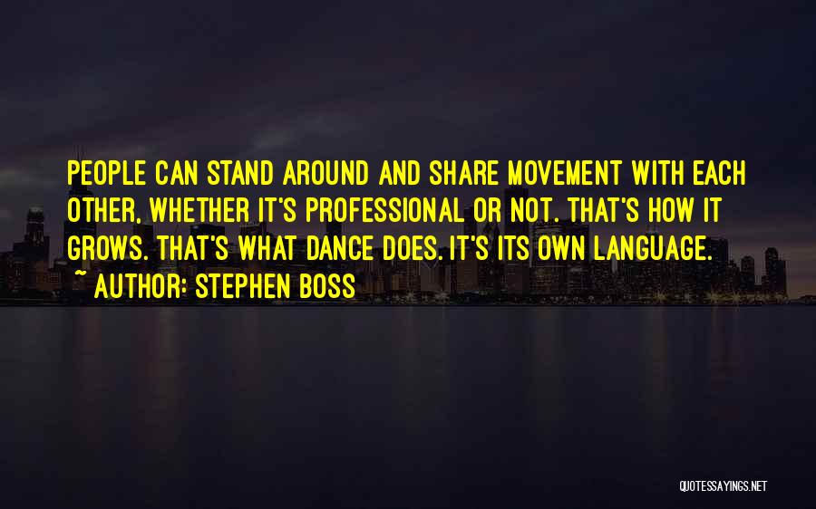 Movement And Dance Quotes By Stephen Boss