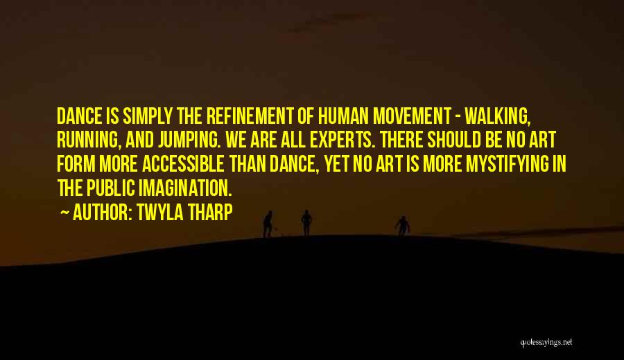 Movement And Dance Quotes By Twyla Tharp