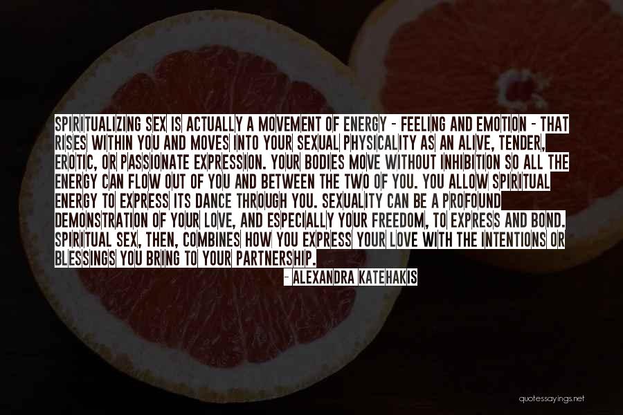 Movement And Energy Quotes By Alexandra Katehakis Movement And Energy Quotes By Alexandra Katehakis