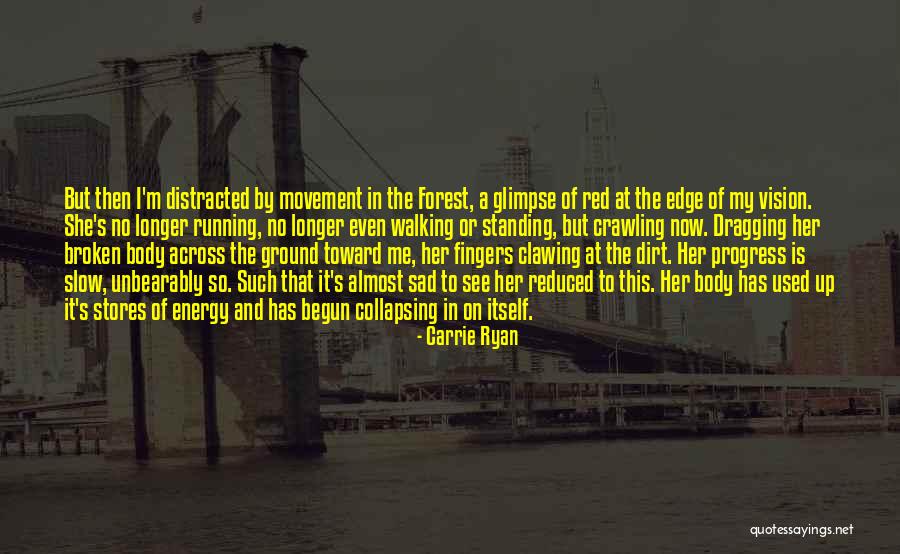 Movement And Energy Quotes By Carrie Ryan Movement And Energy Quotes By Carrie Ryan