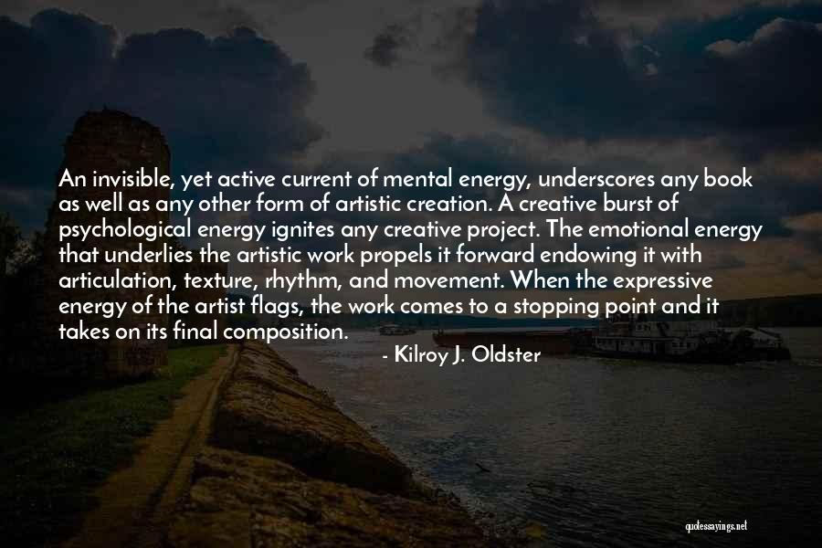 Movement And Energy Quotes By Kilroy J. Oldster Movement And Energy Quotes By Kilroy J. Oldster