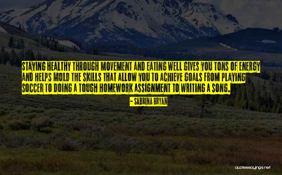 Movement And Energy Quotes By Sabrina Bryan Movement And Energy Quotes By Sabrina Bryan