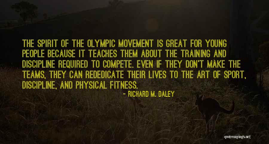 Movement And Fitness Quotes By Richard M. Daley Movement And Fitness Quotes By Richard M. Daley