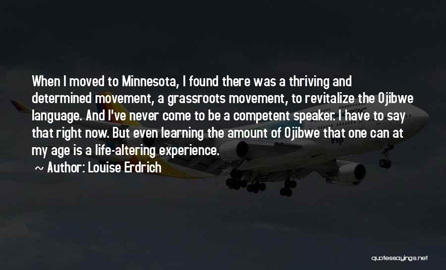 Movement And Learning Quotes By Louise Erdrich