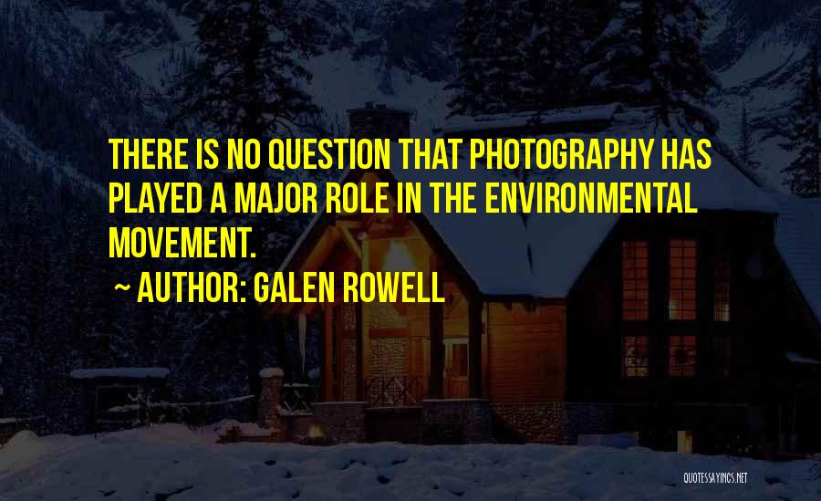 Movement In Photography Quotes By Galen Rowell