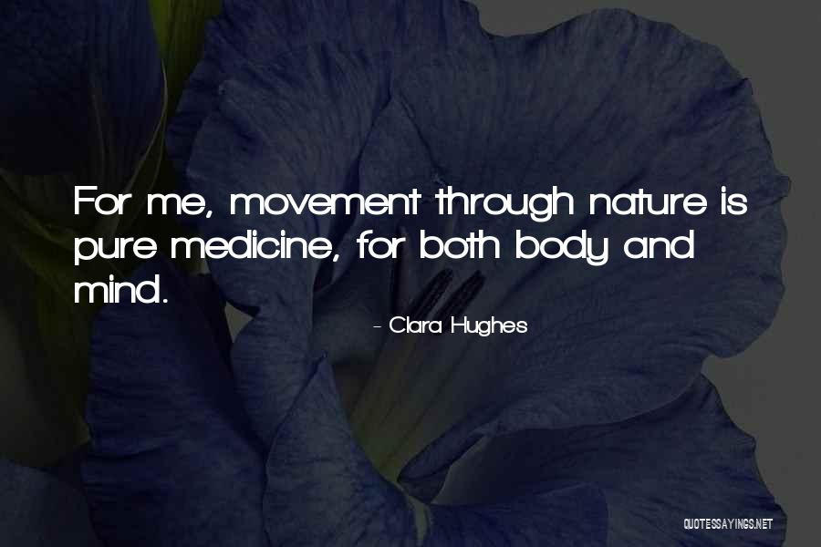 Movement Is Medicine Quotes By Clara Hughes Movement Is Medicine Quotes By Clara Hughes