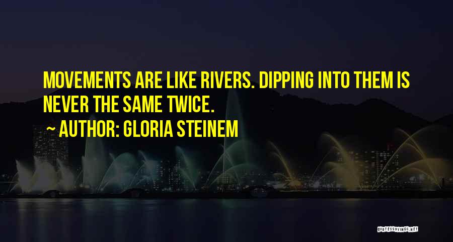 Movements Quotes By Gloria Steinem