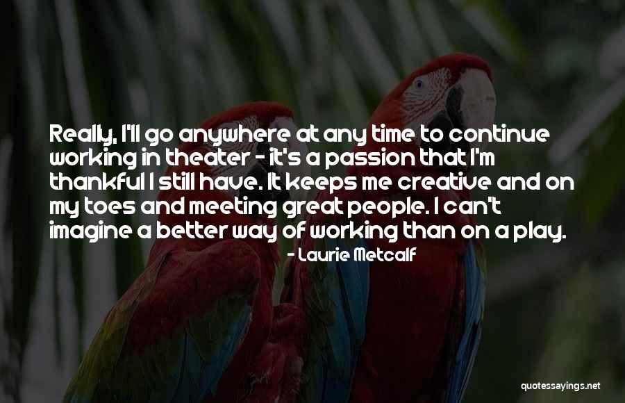 Moverme Belly Dancer Quotes By Laurie Metcalf Moverme Belly Dancer Quotes By Laurie Metcalf