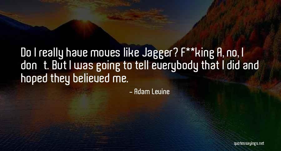 Moves Like Jagger Quotes By Adam Levine Moves Like Jagger Quotes By Adam Levine