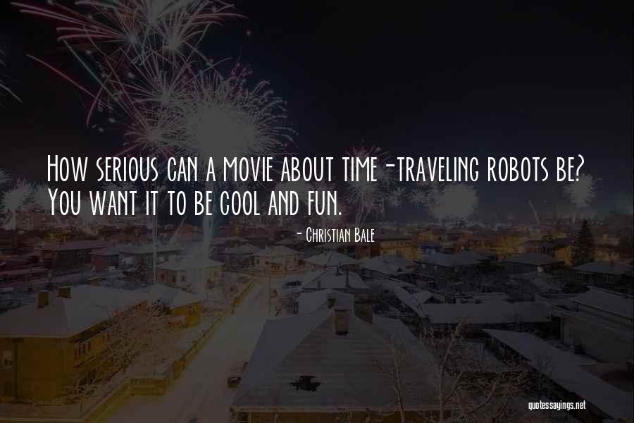 Movie About Time Quotes By Christian Bale Movie About Time Quotes By Christian Bale