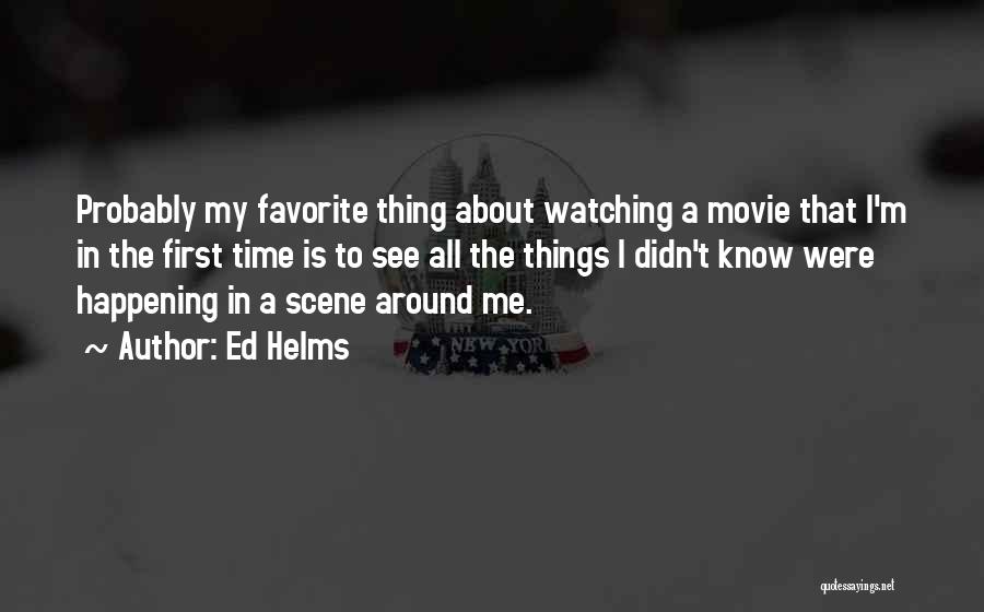 Movie About Time Quotes By Ed Helms