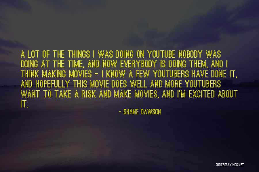 Movie About Time Quotes By Shane Dawson