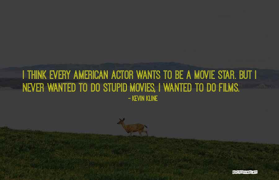 Movie Actor Quotes By Kevin Kline Movie Actor Quotes By Kevin Kline