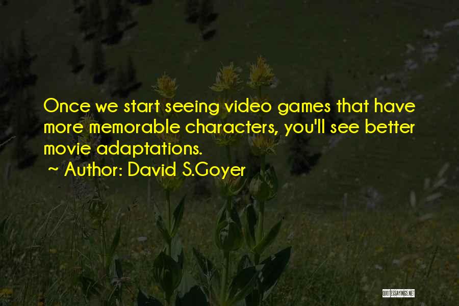 Movie Adaptations Quotes By David S.Goyer