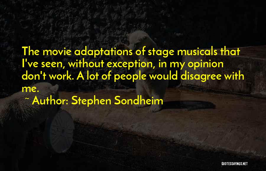 Movie Adaptations Quotes By Stephen Sondheim