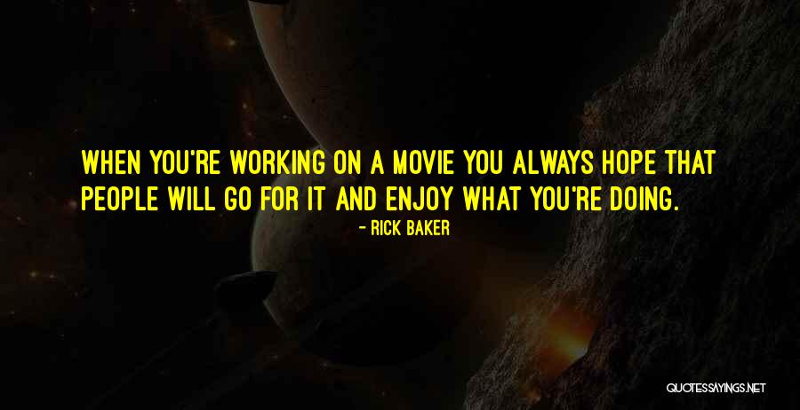 Movie Always Quotes By Rick Baker Movie Always Quotes By Rick Baker