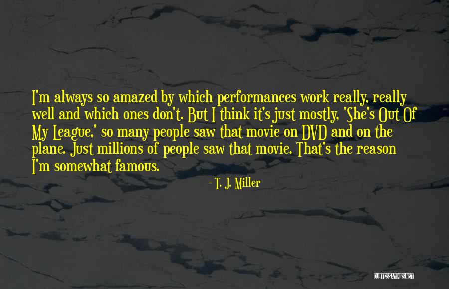 Movie Always Quotes By T. J. Miller Movie Always Quotes By T. J. Miller