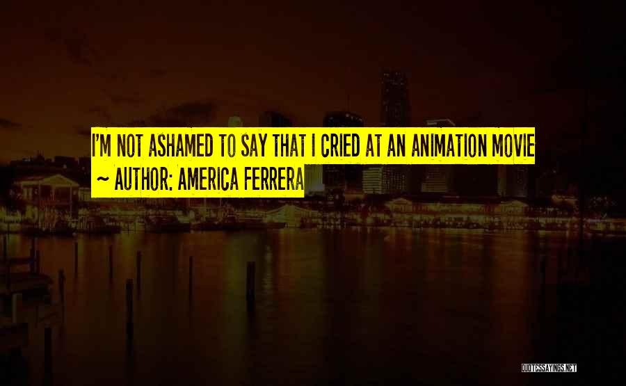 Movie Animation Quotes By America Ferrera