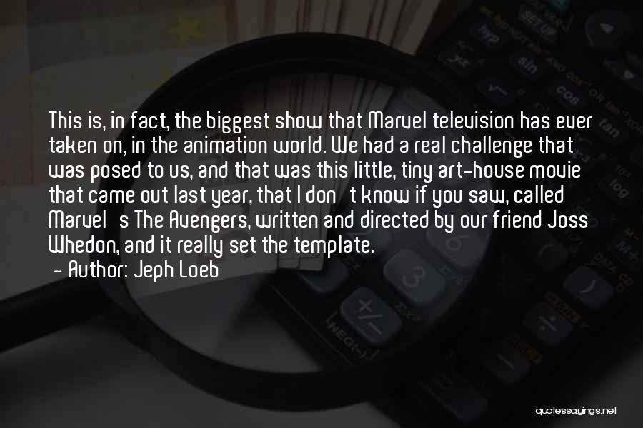 Movie Animation Quotes By Jeph Loeb