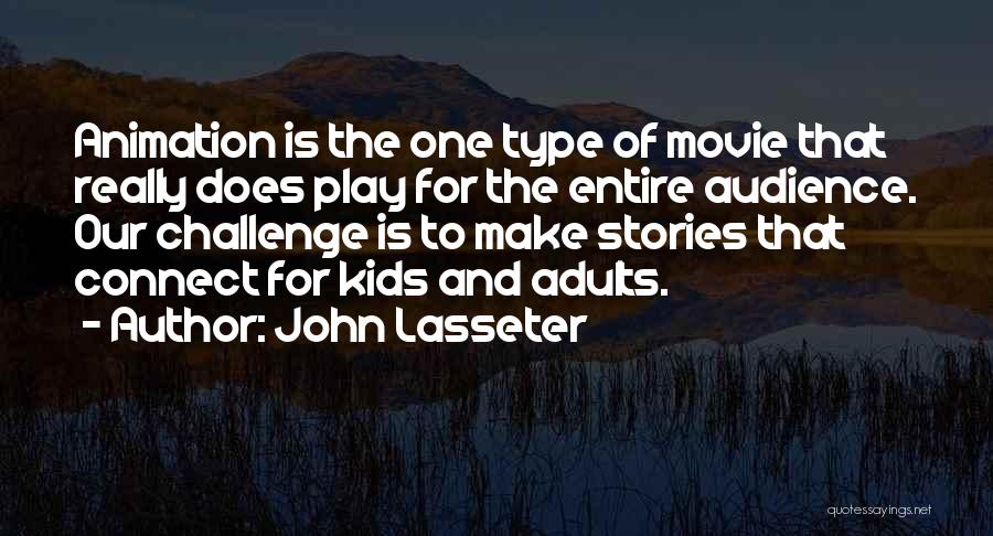 Movie Animation Quotes By John Lasseter